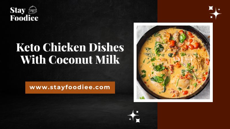 Coco-Keto Cuisine: 13+ Mouthwatering Keto Chicken Dishes With Coconut Milk